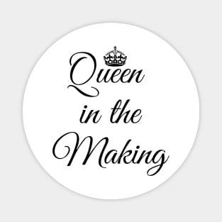 Queen in the making Magnet